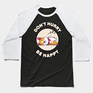 Don't hurry be happy - cute & funny dog pun for pet lovers Baseball T-Shirt